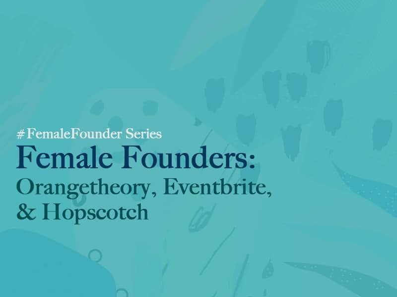 Kvindelige grundlæggere: Orangetheory, Eventbrite og Hopscotch