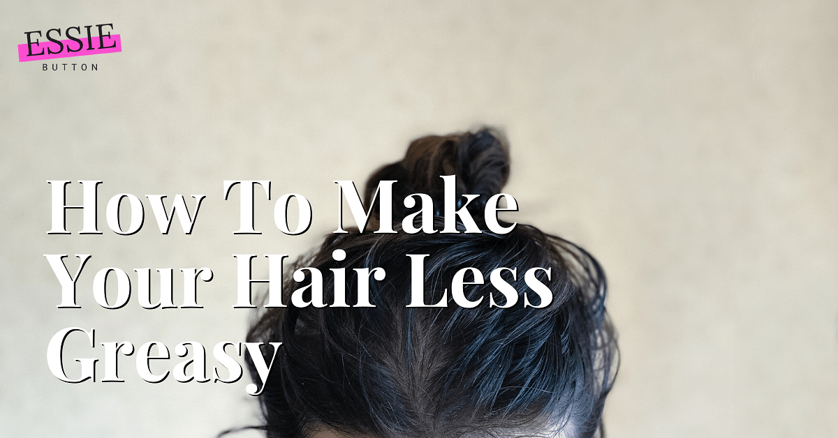 איך להפוך את השיער שלך לפחות שמנוני (10 שיטות קלות)